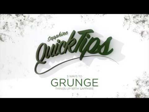 Sapphire QuickTips: Grunge