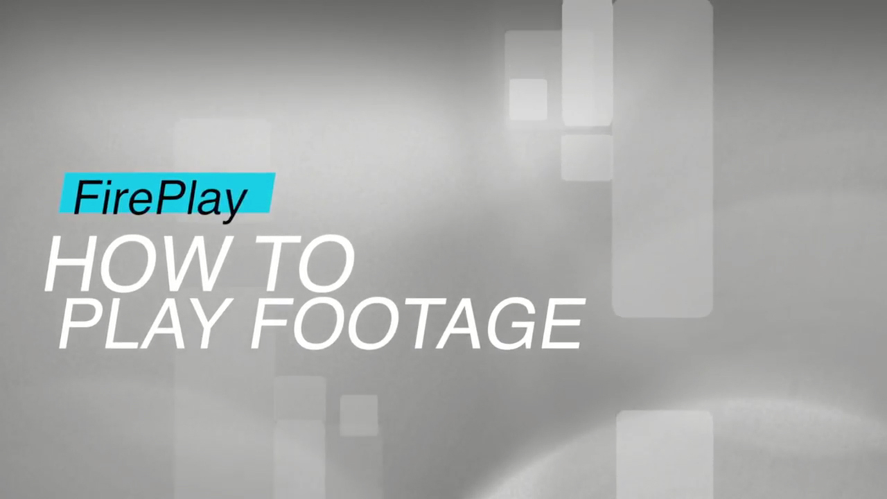Firefly Cinema FirePlay: How To Play Footage