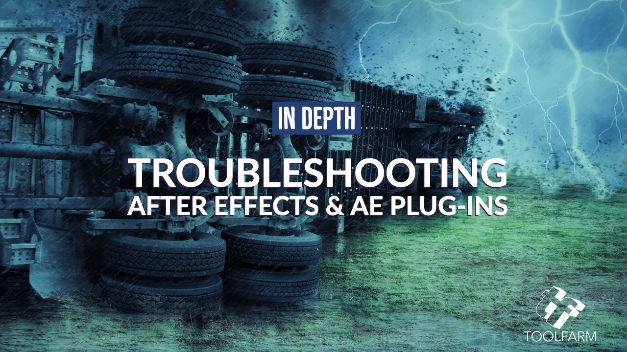 In Depth: Troubleshooting After Effects Issues and Plug-ins (Updated 17 Dec 2018)