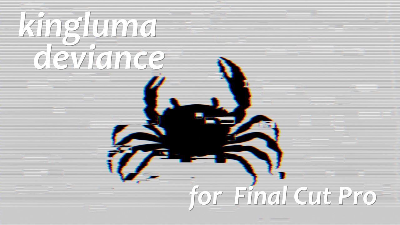 New: Kingluma Deviance – Glitch Effects for Final Cut Pro X