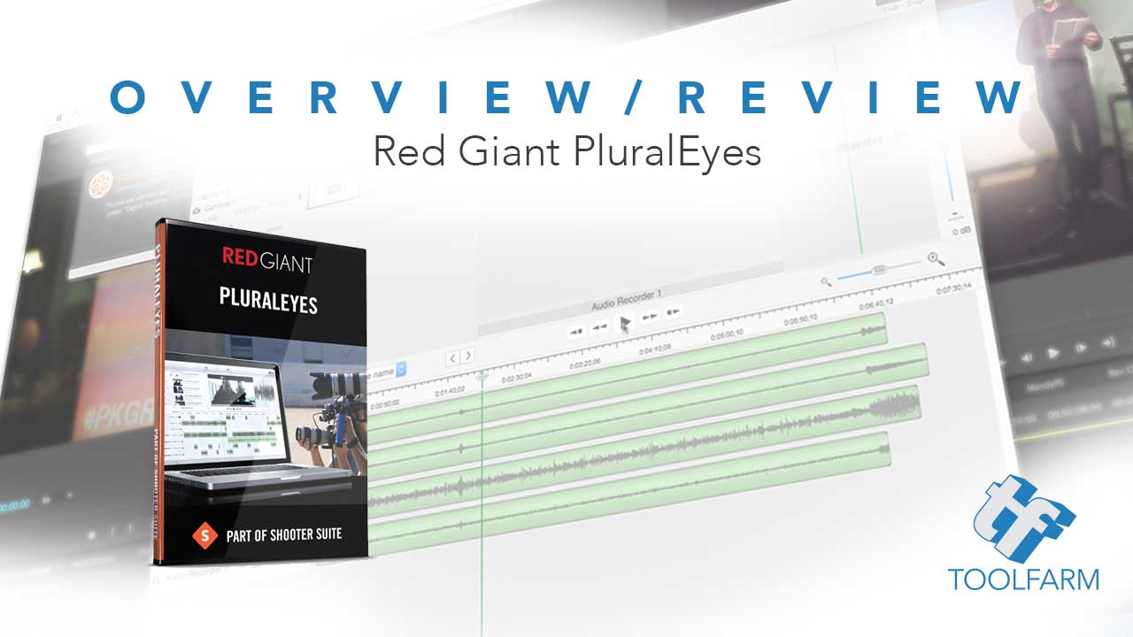 Overview/Review: Red Giant PluralEyes