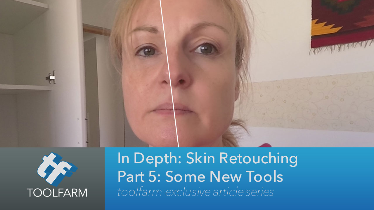 In Depth: Skin Retouching Part 5: Some New Tools and Tutorials