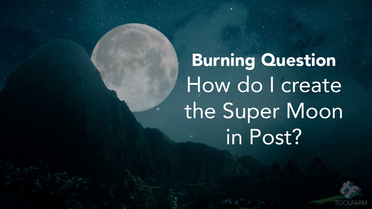 Burning Question: Making The Super Moon