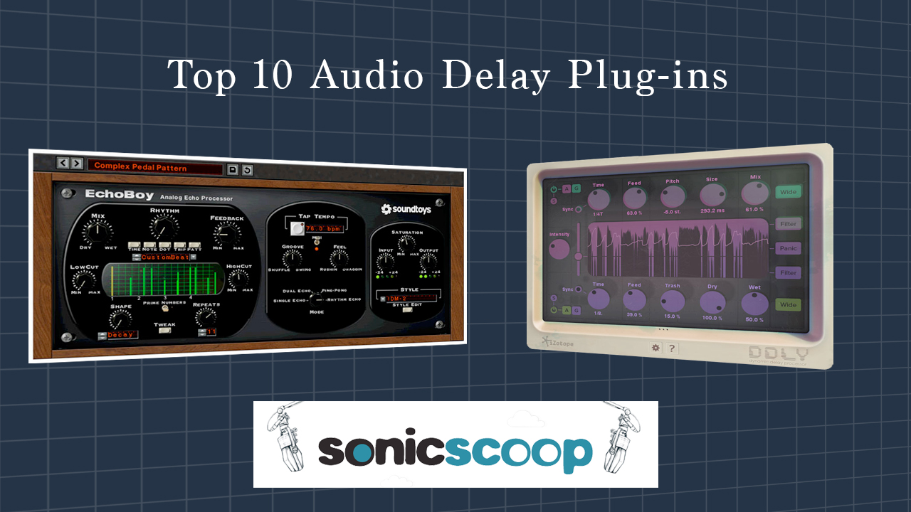 Audio Delay Plugins - Top 10 from Sonic Scoop