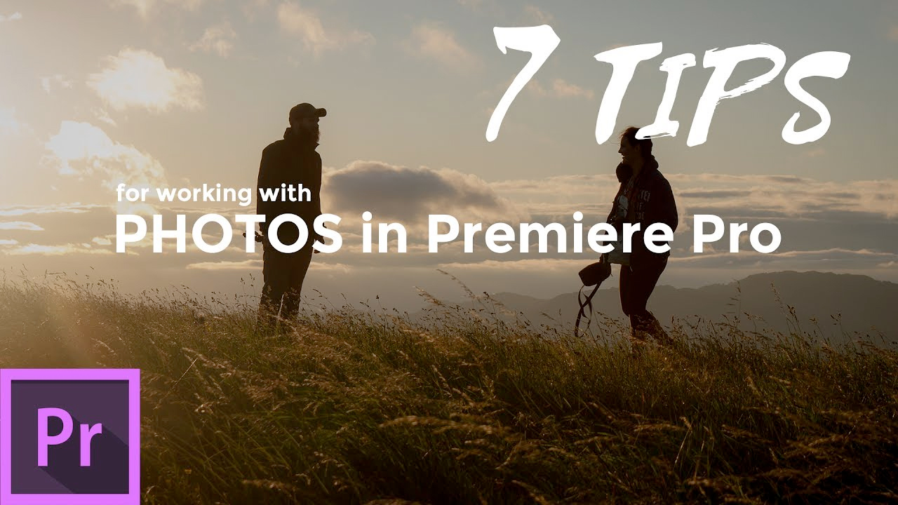 Premiere Pro: 7 Tips when working with Photos