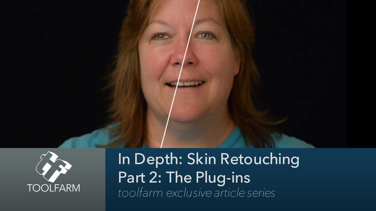 In Depth: Skin Retouching Part 2: The Plug-ins