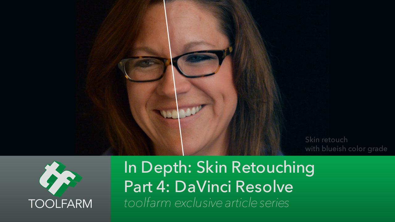 In Depth: Skin Retouching Part 4: DaVinci Resolve