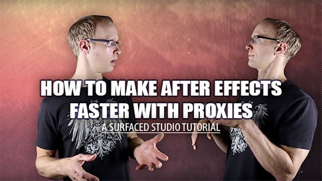 AE: Speed up Your Workflow with Proxies