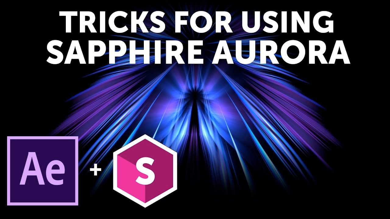 Boris FX Sapphire: Tricks for Using Sapphire Aurora