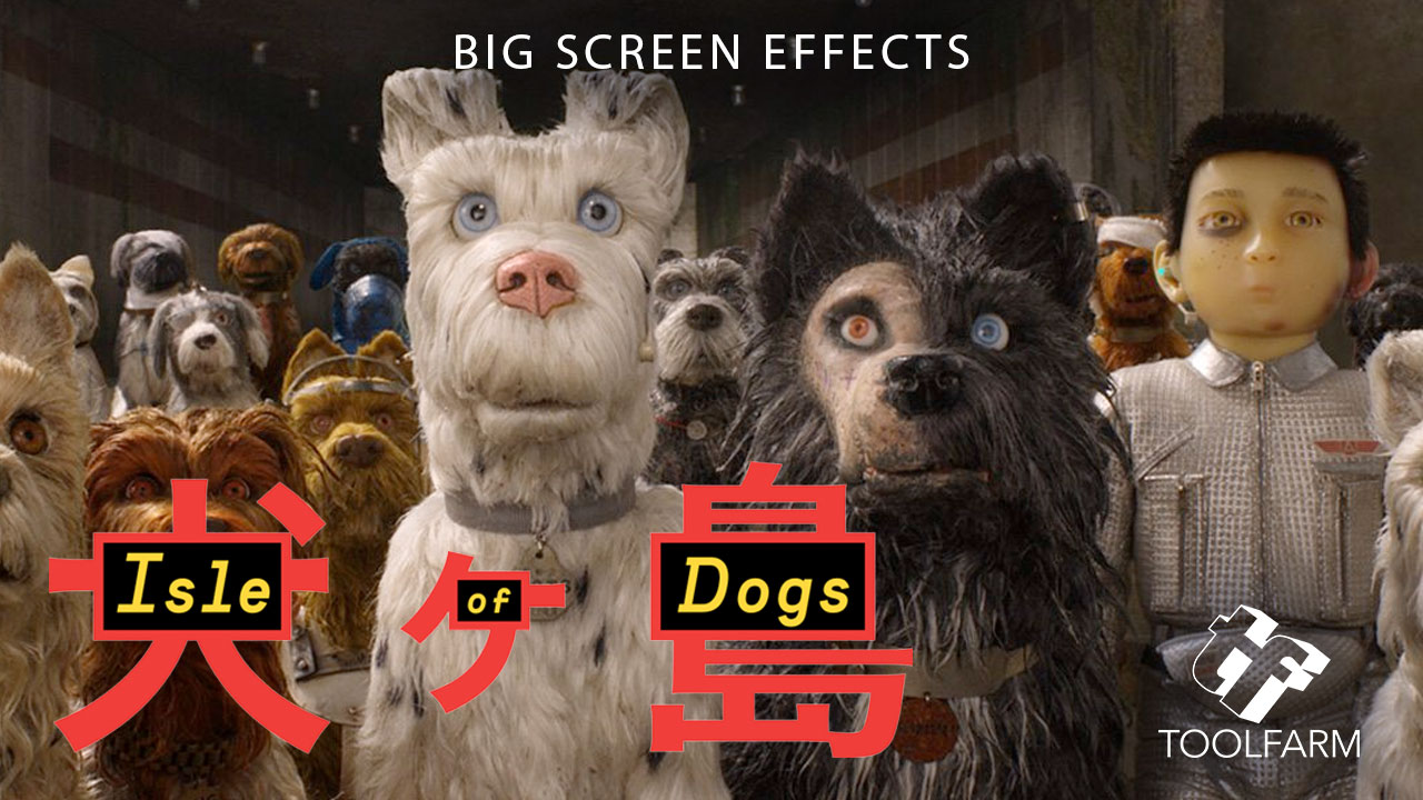Big Screen Effects: Isle of Dogs