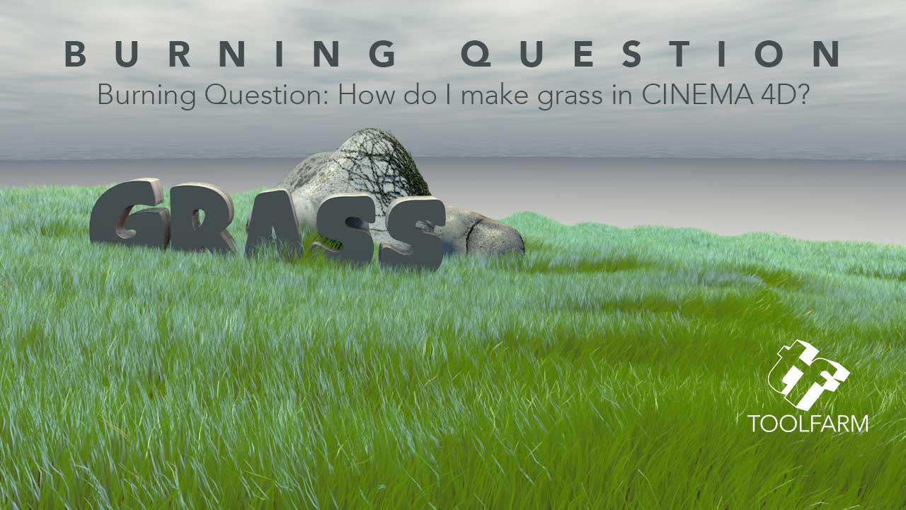 Burning Question: How do I Make Grass in CINEMA 4D?