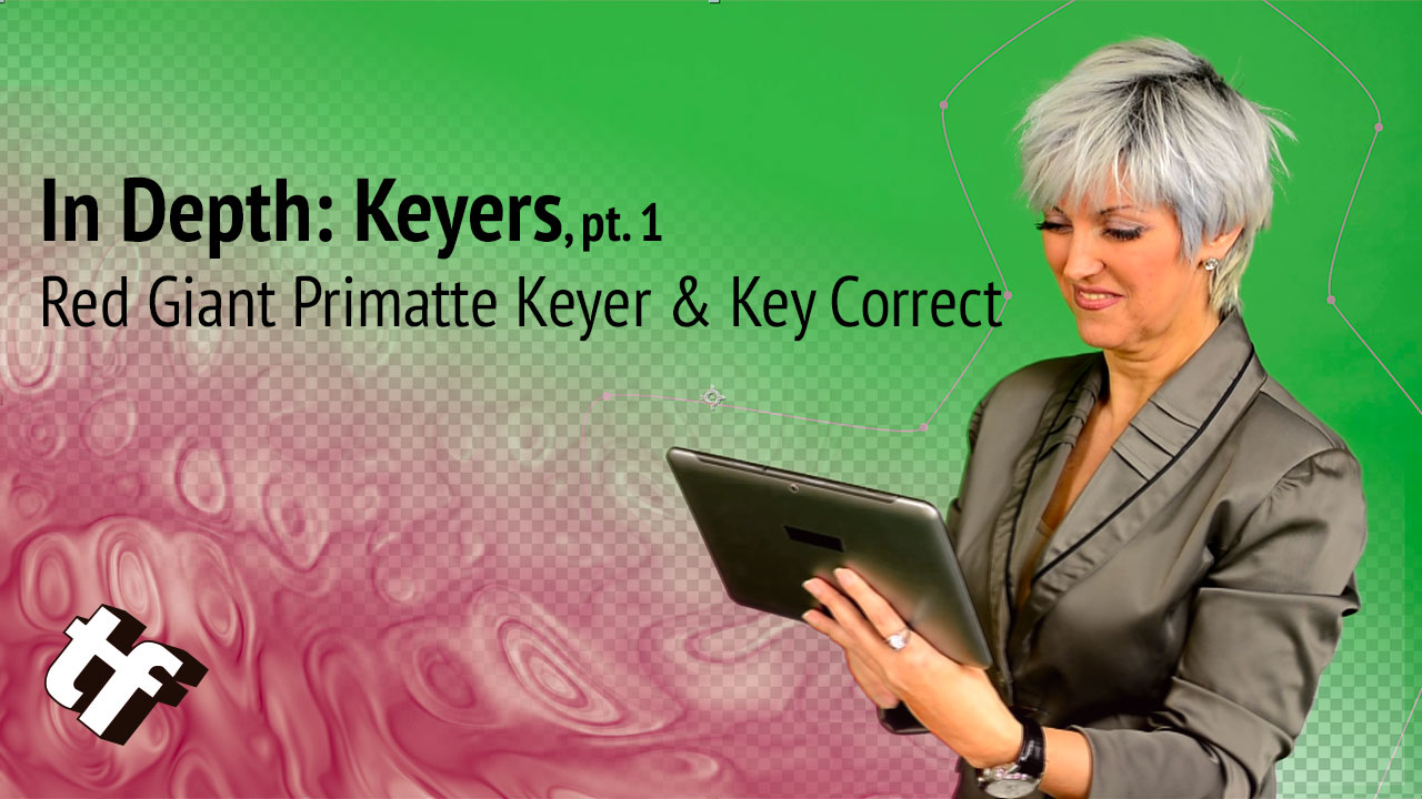 In Depth: Keying: Part 4: Red Giant Primatte Keyer and Key Correct