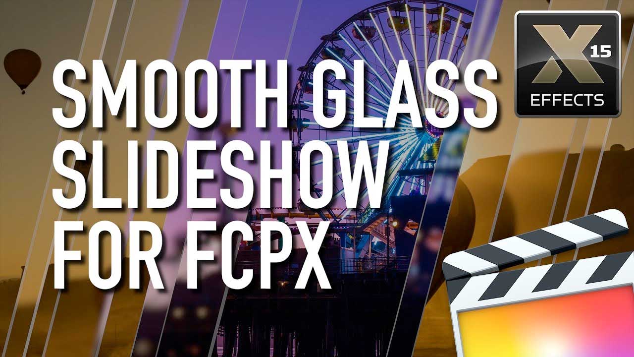 How to build a Smooth Glass Slideshow in Final Cut Pro X