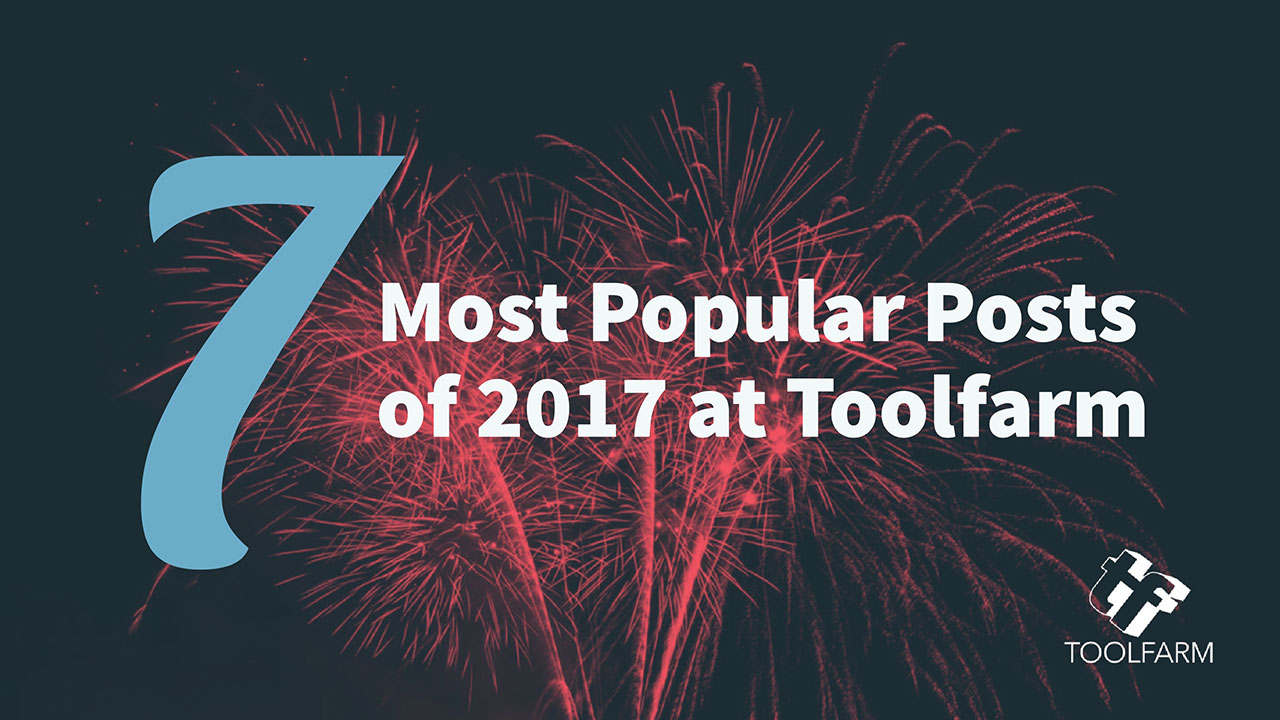 News: 7 of the Most Popular Posts of 2017 at Toolfarm