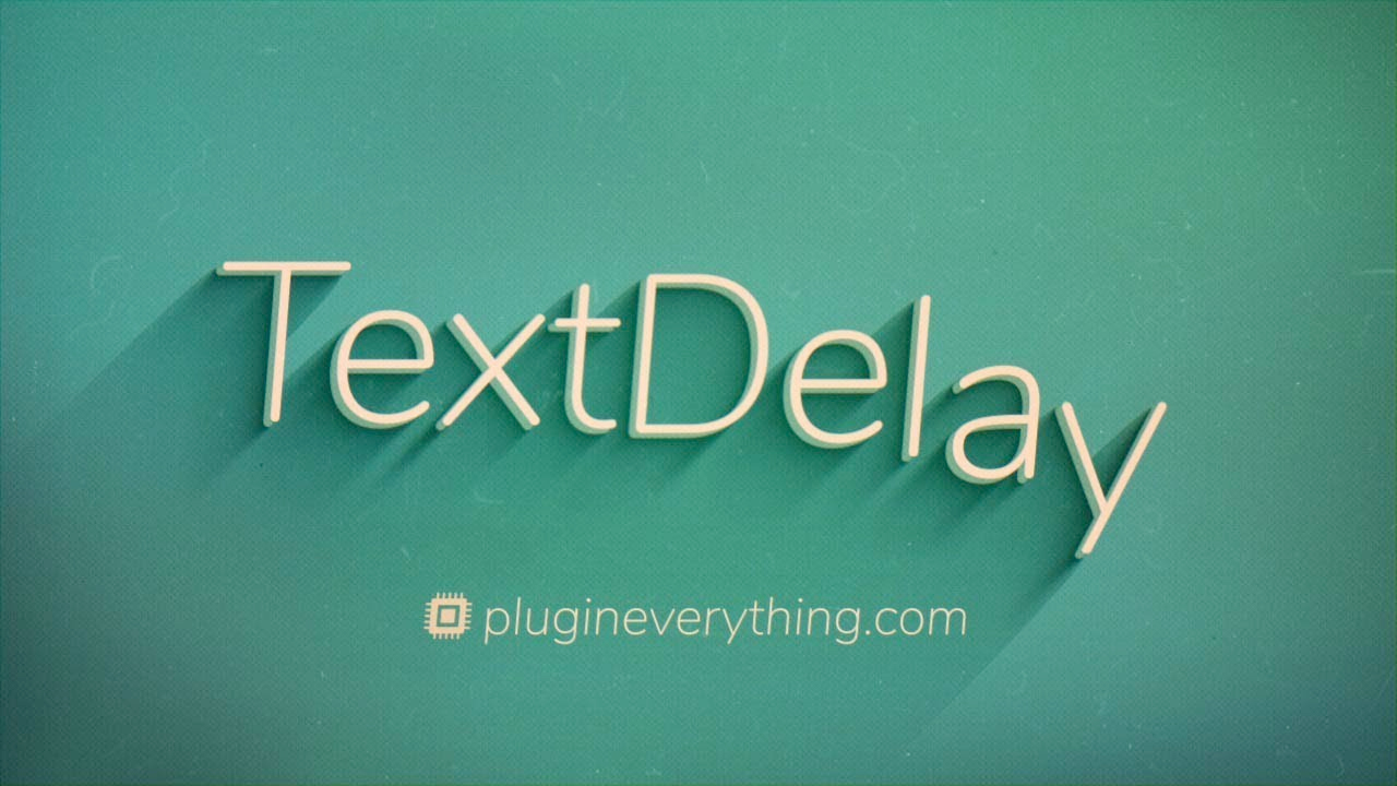 Tutorial: Plugin Everything TextDelay Quick Start Guide & In-Depth Tutorial #gettingstarted