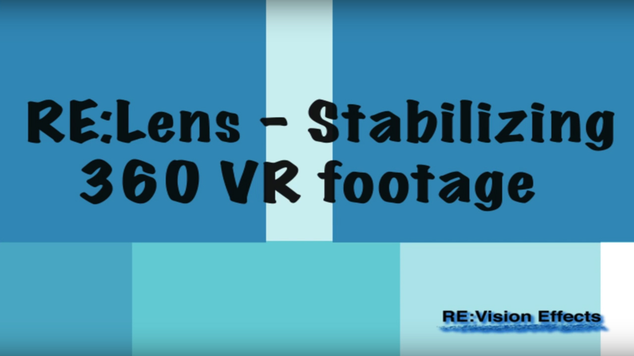 Re:Vision Effects Re:Lens Stabilizing 360 VR Tutorial #gettingstarted