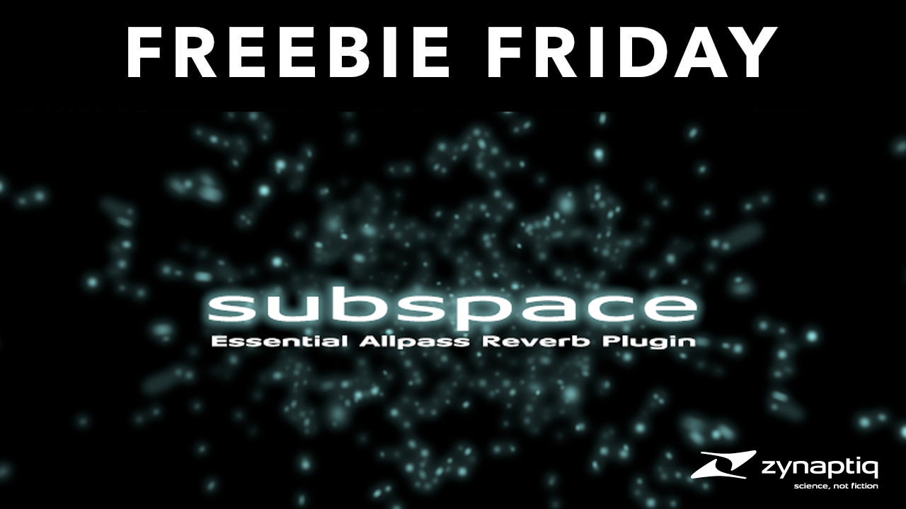 Freebie: Audio: Zynaptiq Subspace – Free Reverb Plug-in
